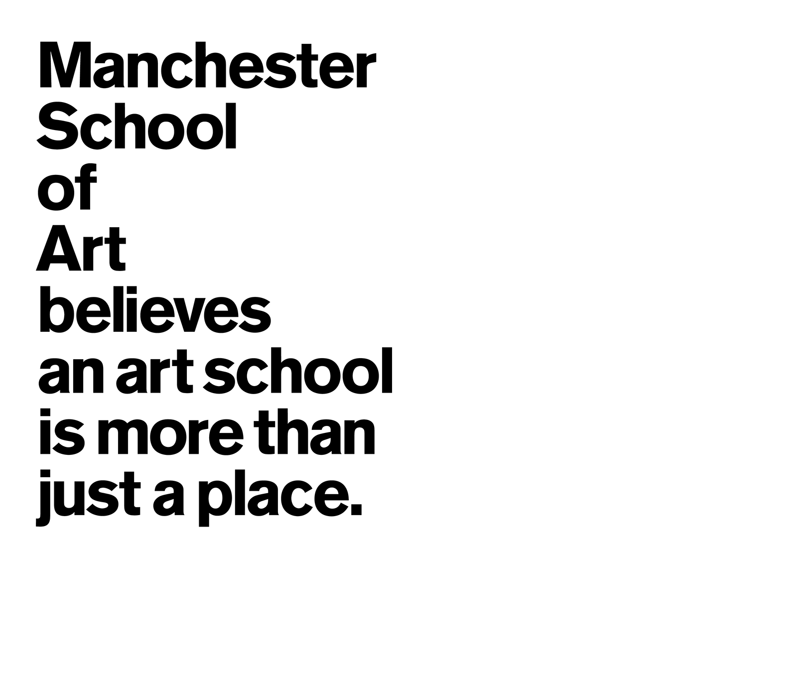 Manchester School of Art believes that an art school is more than a place.