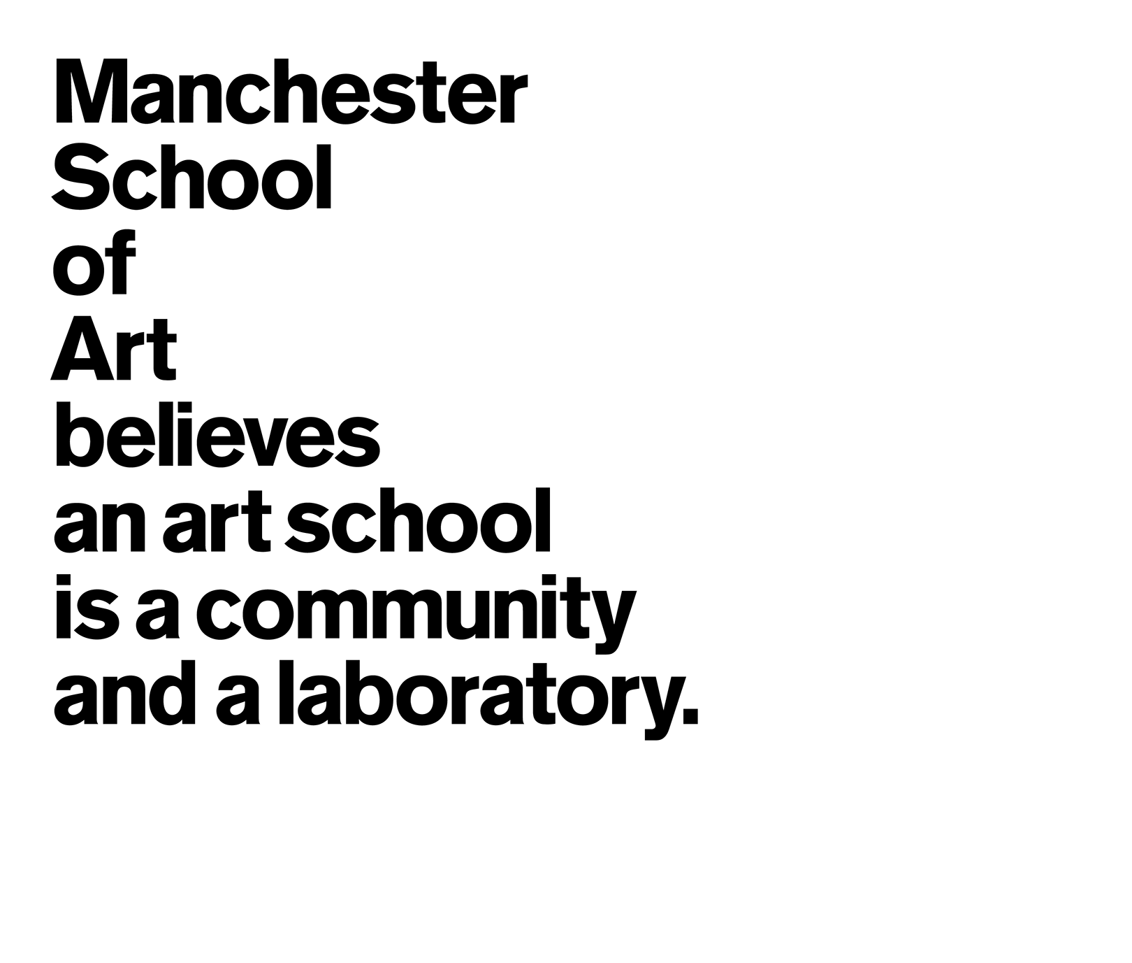 Manchester School of Art believes an art school is a community and a laboratory.